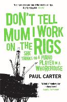 Book Cover for Don't Tell Mum I Work on the Rigs by Paul Carter