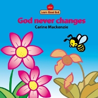 Book Cover for God Never Changes Board Book by Carine MacKenzie