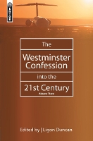 Book Cover for The Westminster Confession into the 21st Century by Ligon Duncan
