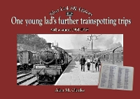 Book Cover for One Young Lads Further Trainspotting Trips with a camera1961-1964 by Alan Clarke