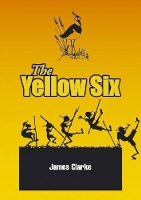 Book Cover for The Yellow Six by James Clarke