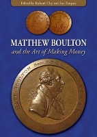 Book Cover for Matthew Boulton and the Art of Making Money by Richard Clay