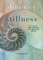 Book Cover for The Dynamics of Stillness by Ian Wright