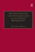 Book Cover for Antifraternalism and Anticlericalism in the German Reformation by Geoffrey Dipple