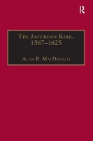 Book Cover for The Jacobean Kirk, 1567–1625 by Alan R. MacDonald