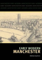 Book Cover for Early Modern Manchester by Craig Horner