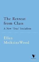 Book Cover for The Retreat from Class by Ellen Meiksins Wood