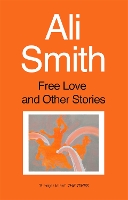 Book Cover for Free Love And Other Stories by Ali Smith