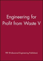 Book Cover for Engineering for Profit from Waste V by PEP (Professional Engineering Publishers)