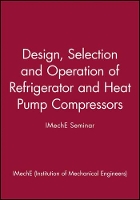 Book Cover for Design, Selection and Operation of Refrigerator and Heat Pump Compressors - IMechE Seminar by IMechE (Institution of Mechanical Engineers)