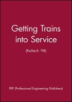 Book Cover for Getting Trains into Service (Railtech '98) by PEP (Professional Engineering Publishers)