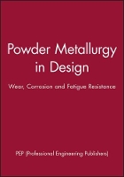 Book Cover for Powder Metallurgy in Design by PEP (Professional Engineering Publishers)