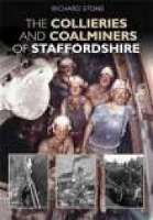 Book Cover for The Collieries and Coalminers of Staffordshire by Richard Stone