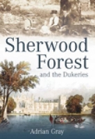 Book Cover for Sherwood Forest and the Dukeries by Adrian Gray