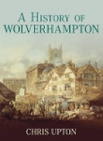 Book Cover for A History of Wolverhampton by Chris Upton