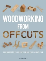 Book Cover for Woodworking from Offcuts by D Jones