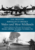 Book Cover for The Military Airfields of Britain: Wales and West Midlands by Ken Delve