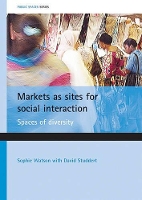 Book Cover for Markets as sites for social interaction by Sophie (Faculty of Social Sciences, The Open University) Watson, with, David (Department of Sociology, The Open Univer Studdert
