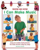 Book Cover for Show Me How: I Can Make Music by Michael Purton