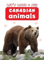 Book Cover for Let's Look & See: Canadian Animals by Anness Publishing Ltd