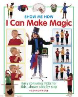 Book Cover for Show Me How: I can Make Magic by Nightingale Hugh