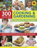 Book Cover for 300 Step By Step Cooking & Gardening Projects for Kids by Nancy & Hendy, Jenny Mcdougall