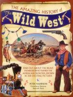 Book Cover for The Amazing History of the Wild West by Peter Harrison, Norman Bancroft-Hunt