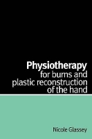 Book Cover for Physiotherapy for Burns and Plastic Reconstruction of the Hand by Nicole Glassey