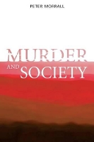 Book Cover for Murder and Society by Peter (University of Leeds, UK) Morrall