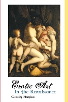 Book Cover for Erotic Art in the Renaissance by Cassidy Hughes