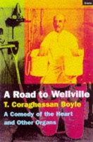 Book Cover for The Road To Wellville by T.C. Boyle