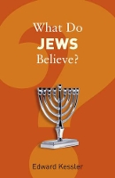 Book Cover for What Do Jews Believe? by Edward Kessler