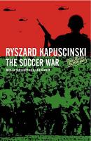 Book Cover for The Soccer War by Ryszard Kapuscinski Kapuscinski