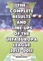 Book Cover for The Complete Results and Line-Ups of the UEFA Europa League 2012-2015 by Romeo Ionescu