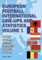 Book Cover for European Football International Line-Ups and Statistics Albania to Belgium by Gabriel Mantz