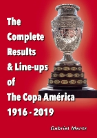 Book Cover for The Complete Results & Line-ups of the Copa America 1916-2019 by Gabriel Mantz