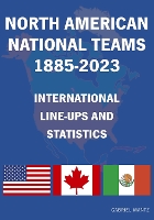Book Cover for North American National Teams 1885-2023 International Line-ups & Statistics by Gabriel Mantz