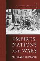 Book Cover for Empires, Nations and Wars by Michael Howard