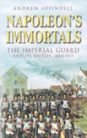 Book Cover for Napoleon's Immortals by Andrew Uffindell