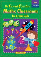 Book Cover for The Fun and Creative Maths Classroom. For 6-Year-Olds by Nicola Baxter