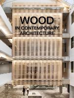 Book Cover for Wood in Contemporary Architecture by The Images Publishing Group