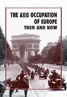 Book Cover for The Axis Occupation of Europe Then and Now by Winston G. Ramsey