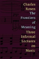 Book Cover for The Frontiers of Meaning by Charles Rosen