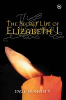 Book Cover for The Secret Life of Elizabeth I by Paul Doherty