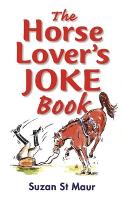 Book Cover for The Horse Lover's Joke Book by Suzan St. Maur