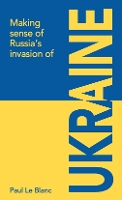 Book Cover for Making sense of Russia's invasion of Ukraine by Paul Le Blanc