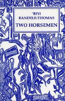 Book Cover for Two Horseman by Biyi Bandele-Thomas