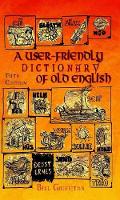 Book Cover for A User-friendly Dictionary of Old English and Reader by Bill Griffiths