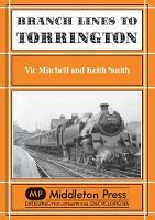 Book Cover for Branch Lines to Torrington by Vic Mitchell, Keith Smith