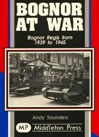 Book Cover for Bognor at War by Andy Saunders